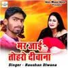 About Mar Jaai Toharo Diwana Song